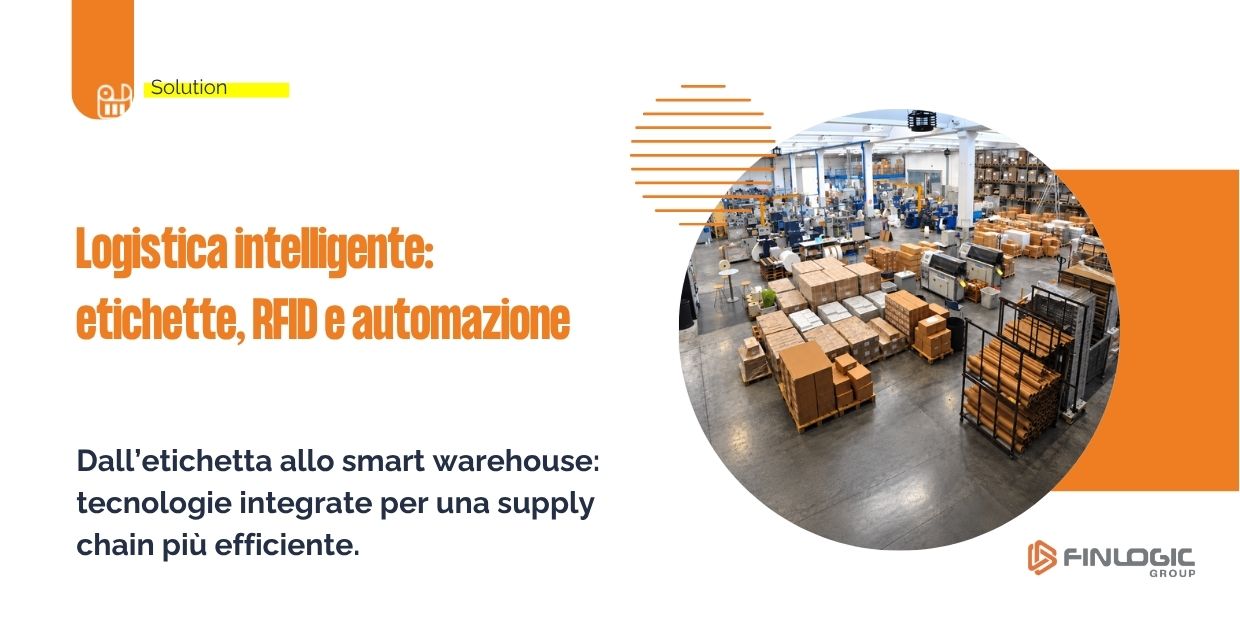 Logistica intelligente: etichette, RFID, software e automazione